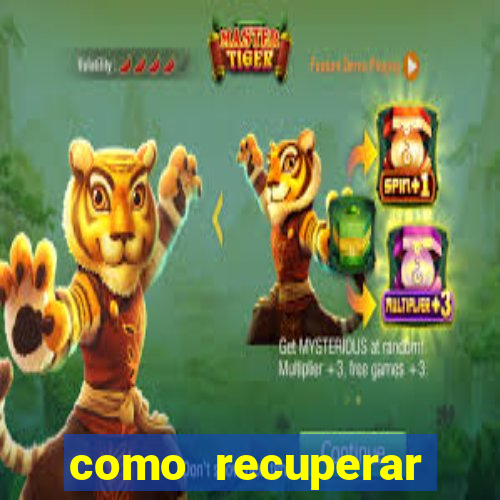 como recuperar senha do fortune tiger